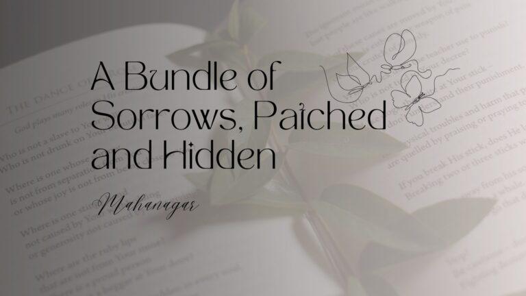 A bundle of sorrows, patched and hidden mahanagar