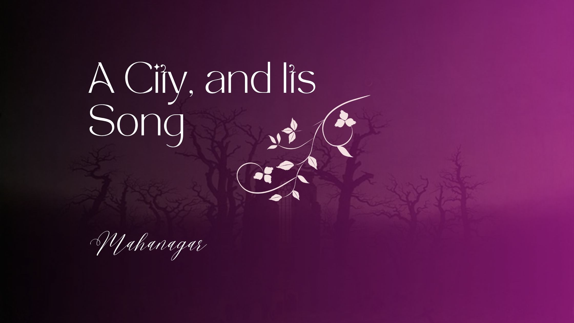 A city, and its song short story mahanagar