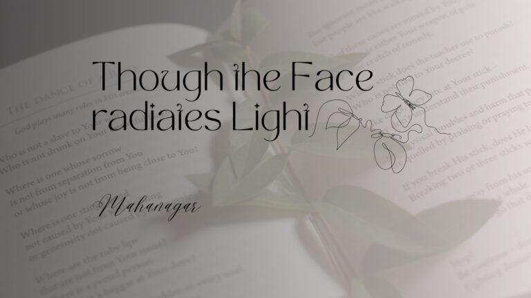 Though the face radiates light mahanagar